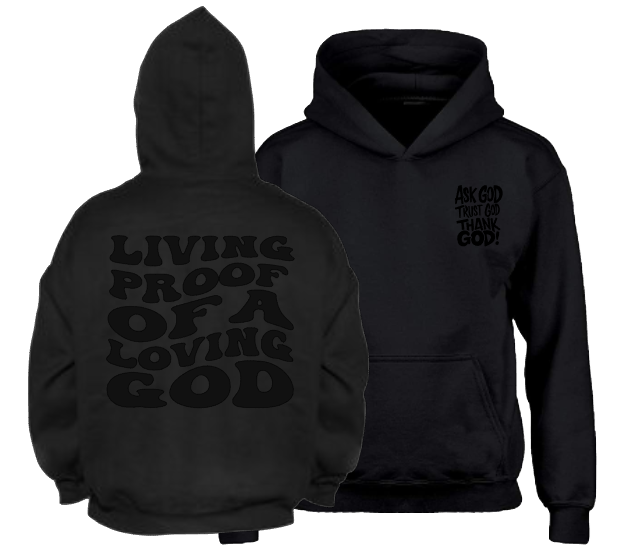 Black Loving God Hoodie both Blackout "Living Proof" Hoodies